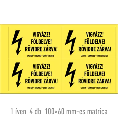 Vigyázz! Földelve! Rövidre zárva! matrica / tábla