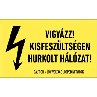 Vigyázz! A kisfeszültségen hurkolt hálózat! matrica / tábla