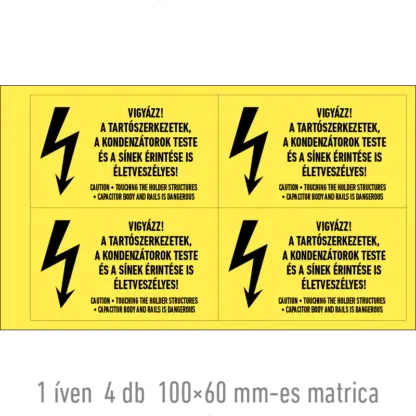 a kondenzátorok teste és a sínek érintése is életveszélyes! matrica