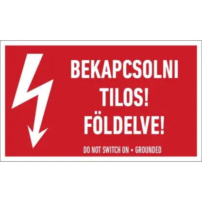 Bekapcsolni tilos! Földelve! matrica / tábla