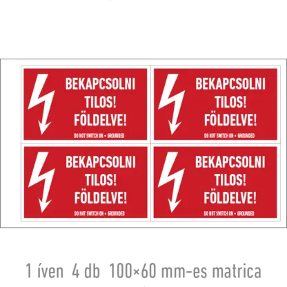 Bekapcsolni tilos! Földelve! matrica / tábla