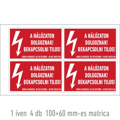 A hálózaton dolgoznak! Bekapcsolni tilos! matrica / tábla