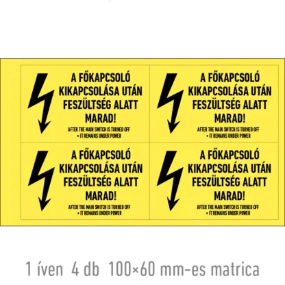 A főkapcsoló kikapcsolása után feszültség alatt marad! matrica