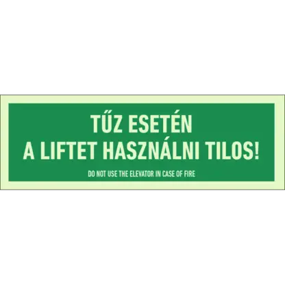 Tűz esetén a liftet használni tilos! matrica / tábla (felirat)