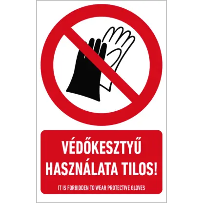 Védőkesztyű használata tilos! matrica / tábla (ISO 7010-P028 piktogram + felirat)