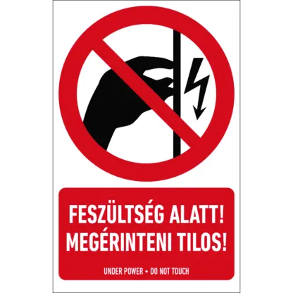 Feszültség alatt! Megérinteni tilos! matrica / tábla (piktogram + felirat)