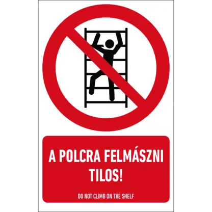 A polcra felmászni tilos! matrica / tábla (ISO 7010-P009 piktogram + felirat)