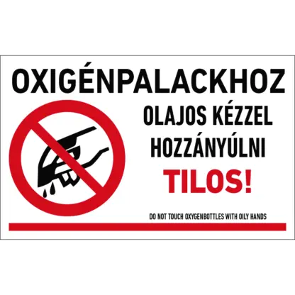 Oxigénpalackhoz olajos kézzel hozzányúlni tilos! fekvő matrica / tábla (piktogram + felirat)