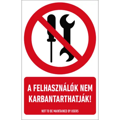 A felhasználók nem karbantarthatják! matrica / tábla (ISO 7010-P069 piktogram + felirat)