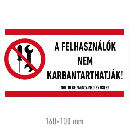 A felhasználók nem karbantarthatják! matrica (ISO 7010-P069 piktogram + felirat)