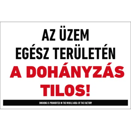 Az üzem egész területén a dohányzás TILOS! tábla (felirat)