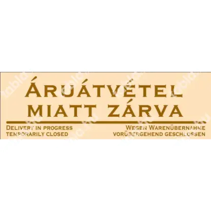 Áruátvétel miatt zárva! matrica / tábla (bézs/barna