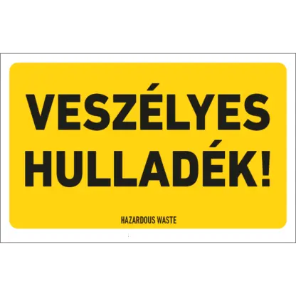 Veszélyes hulladék! matrica / tábla (felirat)