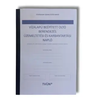 Vízalapú beépített tűzoltó berendezés üzemeltetési és karbantartási napló
