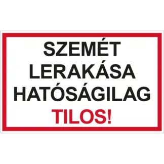Szemét lerakása hatóságilag tilos! matrica / tábla (felirat) 400x250 mm