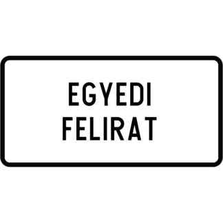 Kiegészítő tábla egyedi felirattal KRESZ közlekedési tábla