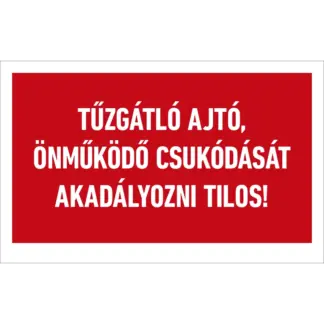 Tűzgátló ajtó önműködő csukódását akadályozni tilos! matrica / tábla (felirat)