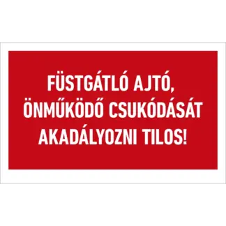 Füstgátló ajtó önműködő csukódását akadályozni tilos! matrica / tábla (felirat)