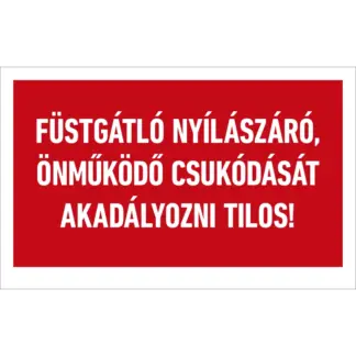 Füstgátló nyílászáró önműködő csukódását akadályozni tilos! matrica / tábla (felirat)