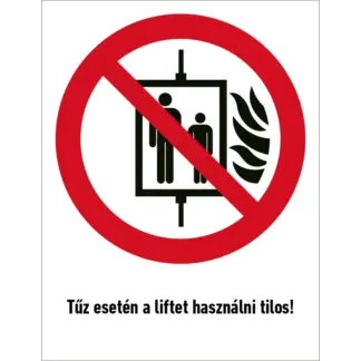Tűz esetén a liftet használni tilos! magyar nyelvű matrica / tábla (ISO 7010-P020 piktogram + felirat)